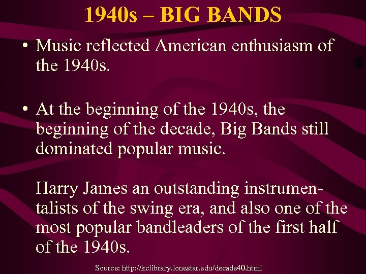 1940 s – BIG BANDS • Music reflected American enthusiasm of the 1940 s.