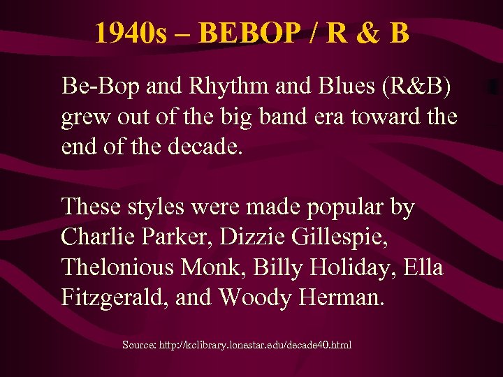 1940 s – BEBOP / R & B Be-Bop and Rhythm and Blues (R&B)