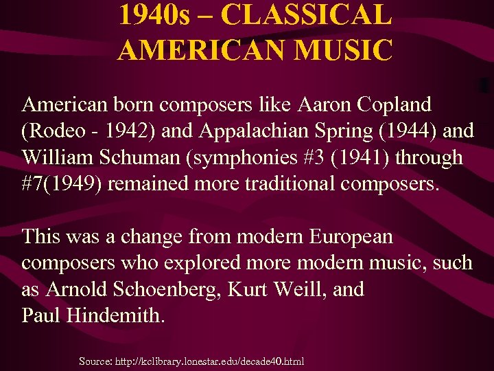 1940 s – CLASSICAL AMERICAN MUSIC American born composers like Aaron Copland (Rodeo -