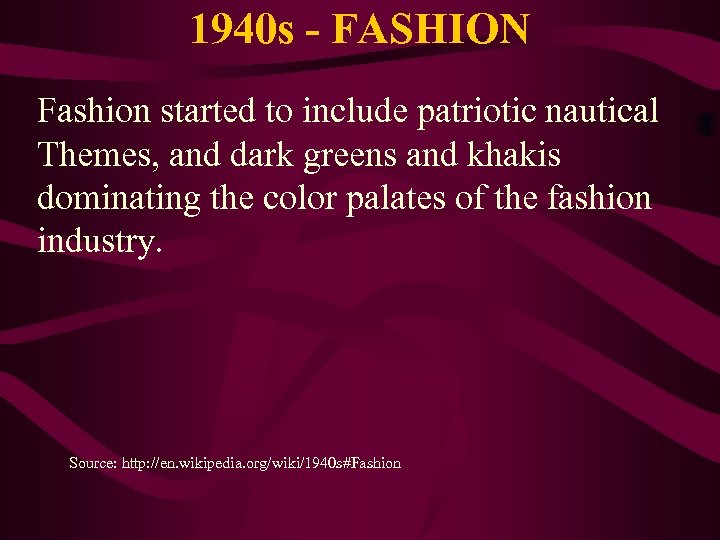 1940 s - FASHION Fashion started to include patriotic nautical Themes, and dark greens