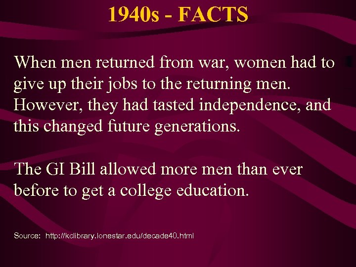 1940 s - FACTS When men returned from war, women had to give up