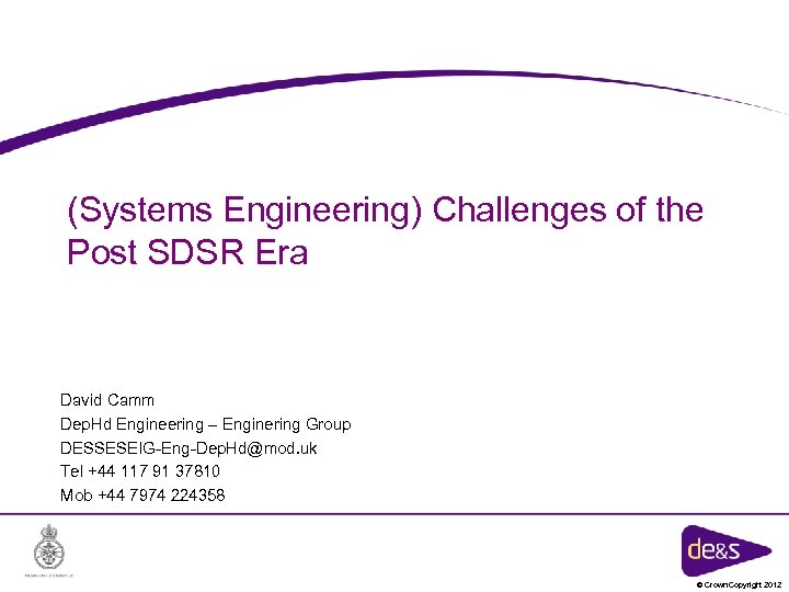 (Systems Engineering) Challenges of the Post SDSR Era David Camm Dep. Hd Engineering –