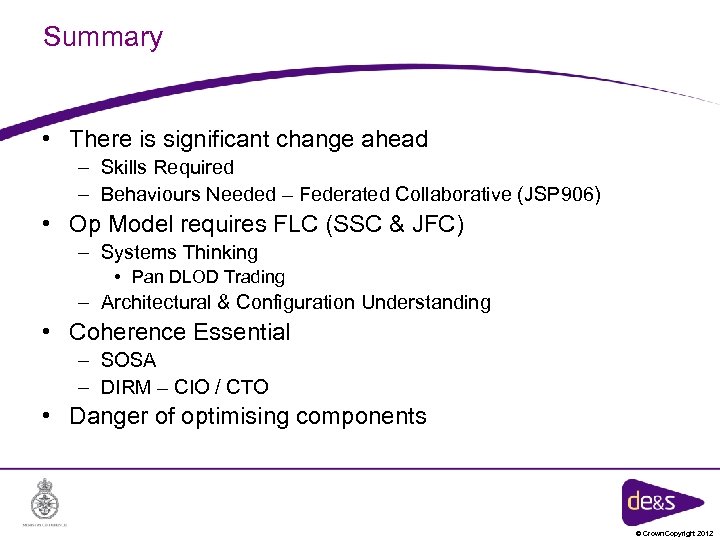 Summary • There is significant change ahead – Skills Required – Behaviours Needed –