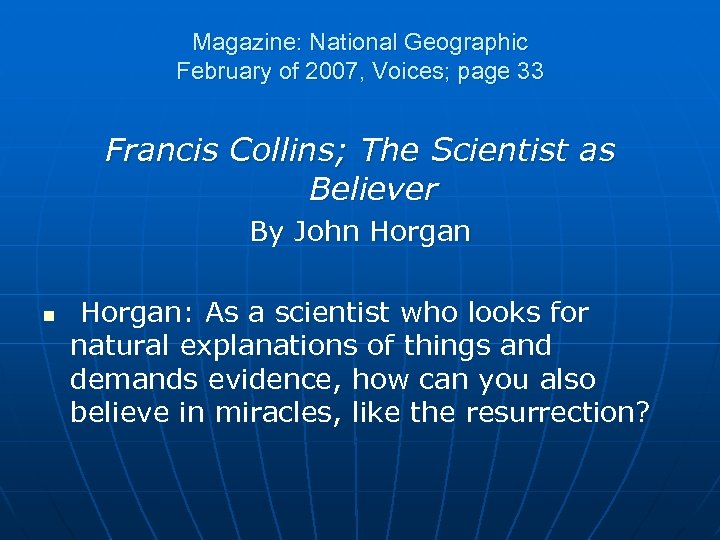 Magazine: National Geographic February of 2007, Voices; page 33 Francis Collins; The Scientist as