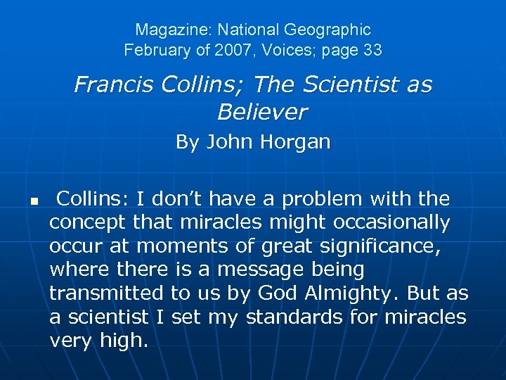 Magazine: National Geographic February of 2007, Voices; page 33 Francis Collins; The Scientist as