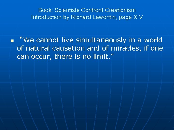 Book: Scientists Confront Creationism Introduction by Richard Lewontin, page XIV n “We cannot live