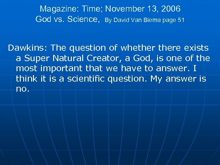 Magazine: Time; November 13, 2006 God vs. Science, By David Van Biema page 51