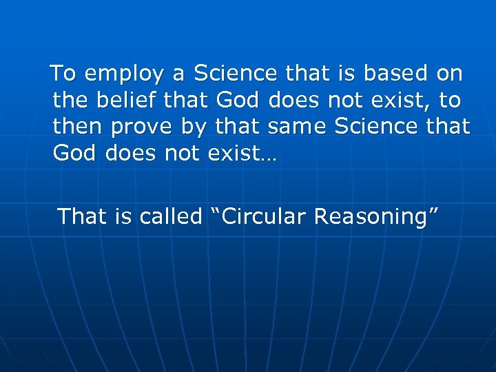 To employ a Science that is based on the belief that God does not