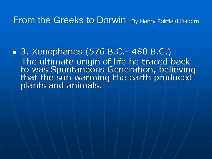 From the Greeks to Darwin n By Henry Fairfield Osborn 3. Xenophanes (576 B.