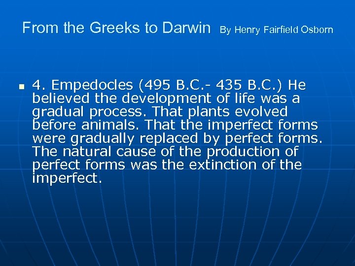 From the Greeks to Darwin n By Henry Fairfield Osborn 4. Empedocles (495 B.