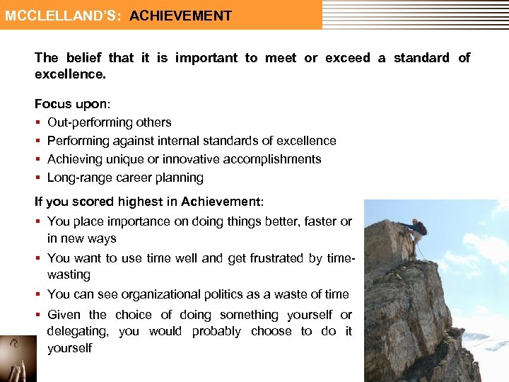 MCCLELLAND’S: ACHIEVEMENT The belief that it is important to meet or exceed a standard