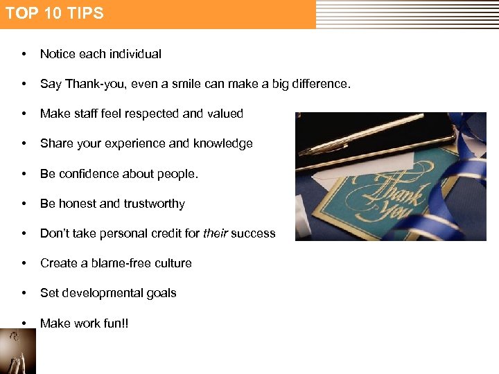 TOP 10 TIPS • Notice each individual • Say Thank-you, even a smile can