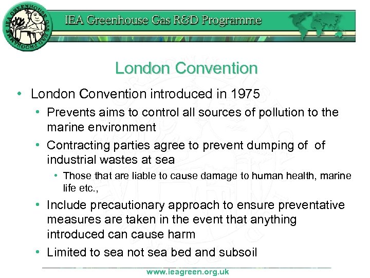 London Convention • London Convention introduced in 1975 • Prevents aims to control all