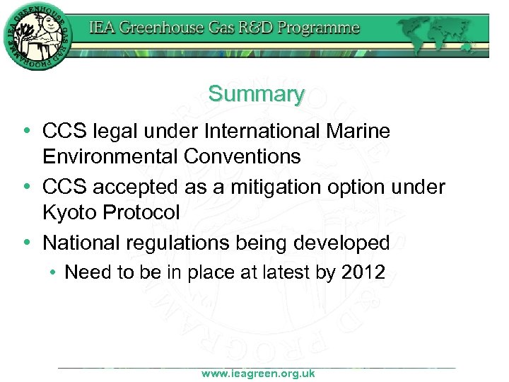 Summary • CCS legal under International Marine Environmental Conventions • CCS accepted as a