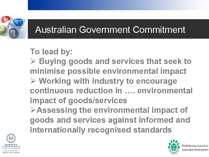 Australian Government Commitment To lead by: Ø Buying goods and services that seek to