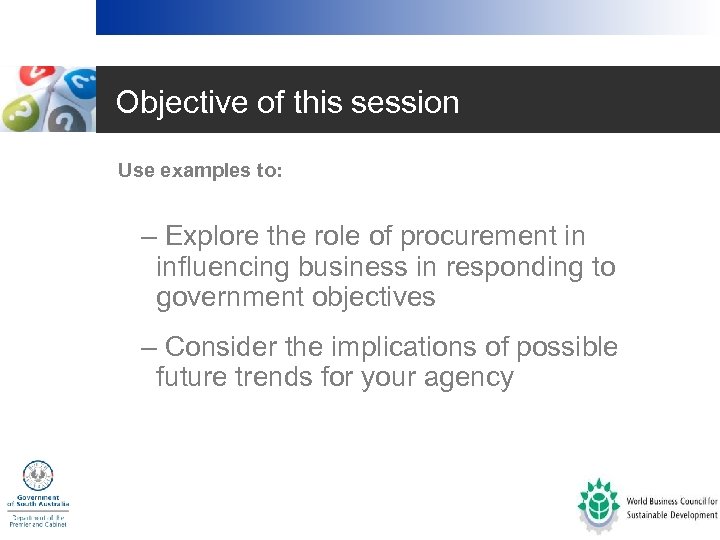 Objective of this session • Use examples to: – Explore the role of procurement