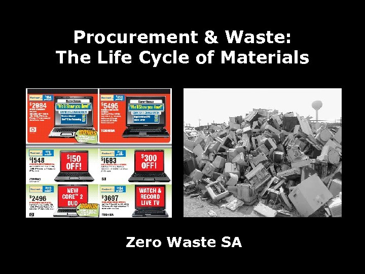 Procurement & Waste: The Life Cycle of Materials Zero Waste SA 