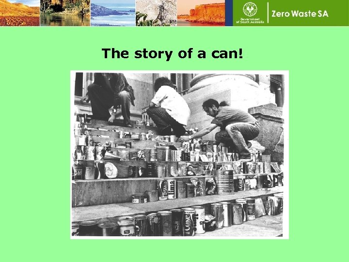 The story of a can! 