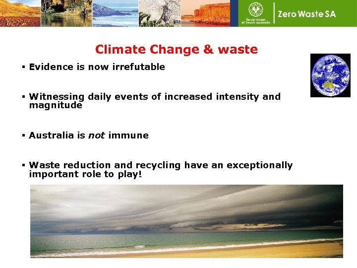 Climate Change & waste § Evidence is now irrefutable § Witnessing daily events of