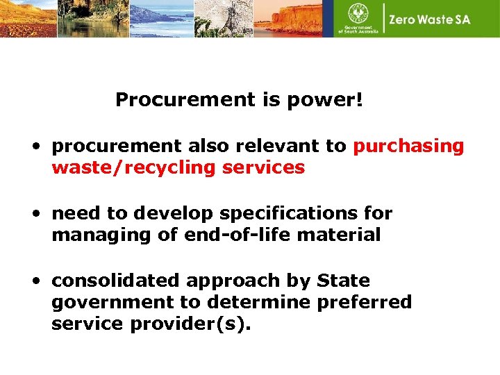 Procurement is power! • procurement also relevant to purchasing waste/recycling services • need to