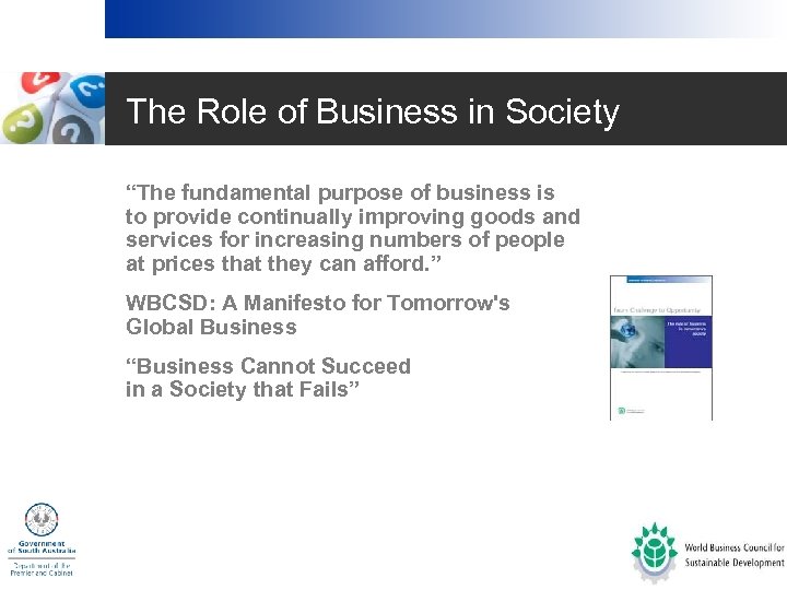 The Role of Business in Society • “The fundamental purpose of business is to