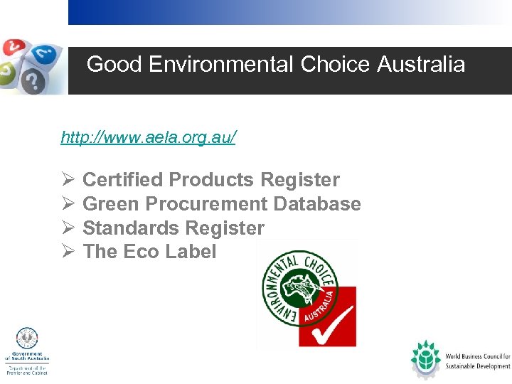 Good Environmental Choice Australia http: //www. aela. org. au/ Ø Certified Products Register Ø