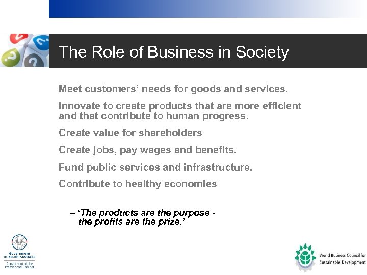 The Role of Business in Society • Meet customers’ needs for goods and services.