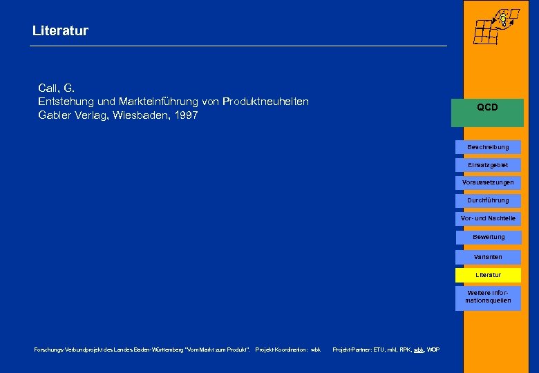 Literatur Call, G. Entstehung und Markteinführung von Produktneuheiten Gabler Verlag, Wiesbaden, 1997 QCD Beschreibung