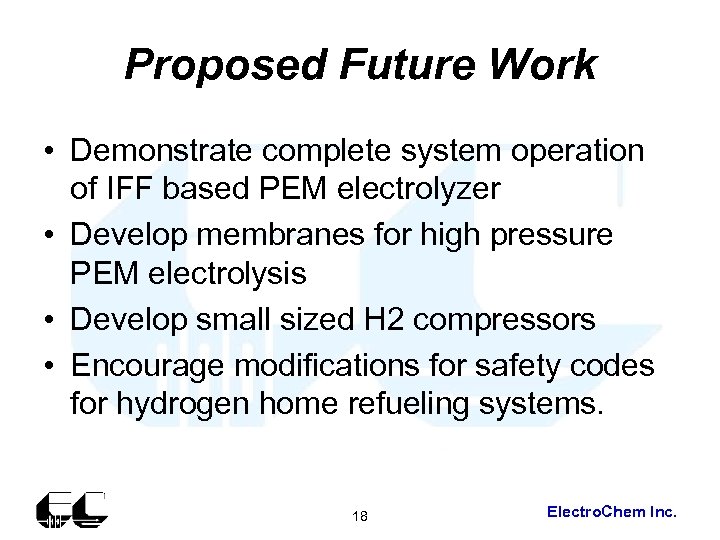 Proposed Future Work • Demonstrate complete system operation of IFF based PEM electrolyzer •