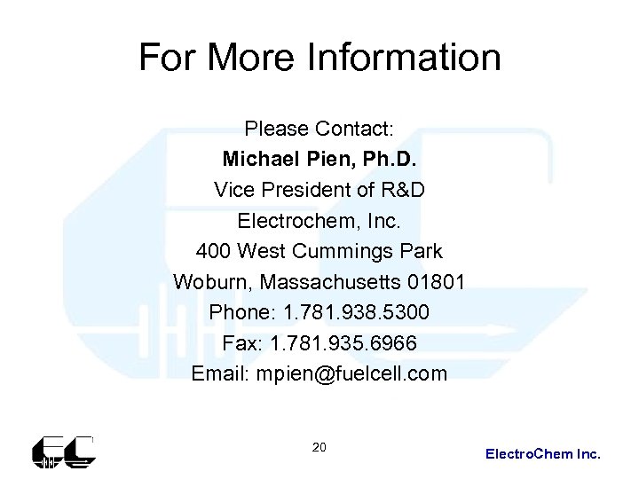 For More Information Please Contact: Michael Pien, Ph. D. Vice President of R&D Electrochem,