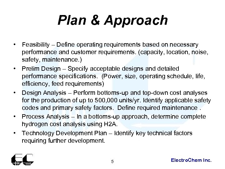 Plan & Approach • Feasibility – Define operating requirements based on necessary performance and