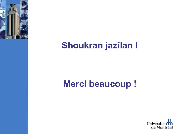Shoukran jazîlan ! Merci beaucoup ! 