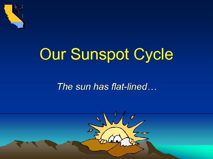 Our Sunspot Cycle The sun has flat-lined… 
