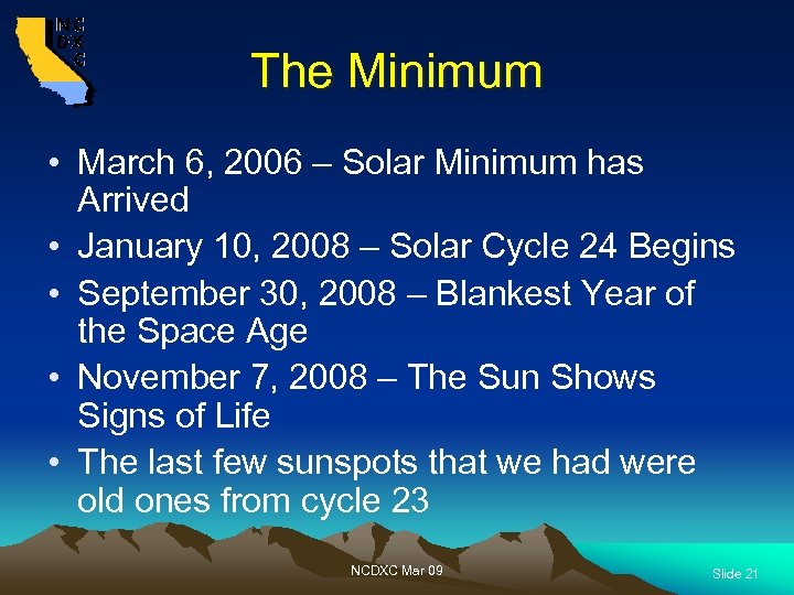 The Minimum • March 6, 2006 – Solar Minimum has Arrived • January 10,