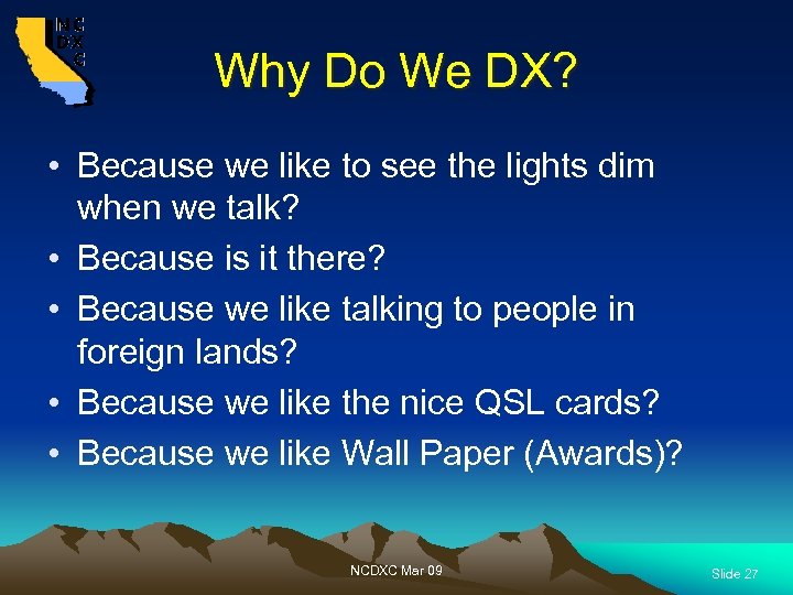 Why Do We DX? • Because we like to see the lights dim when