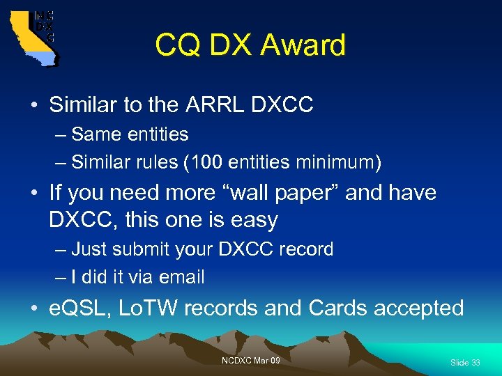 CQ DX Award • Similar to the ARRL DXCC – Same entities – Similar