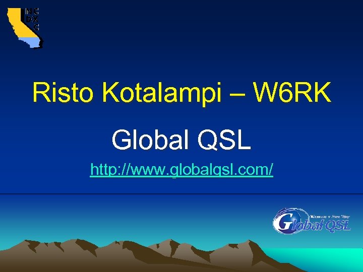 Risto Kotalampi – W 6 RK Global QSL http: //www. globalqsl. com/ 