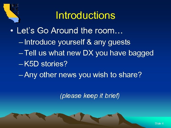 Introductions • Let’s Go Around the room… – Introduce yourself & any guests –