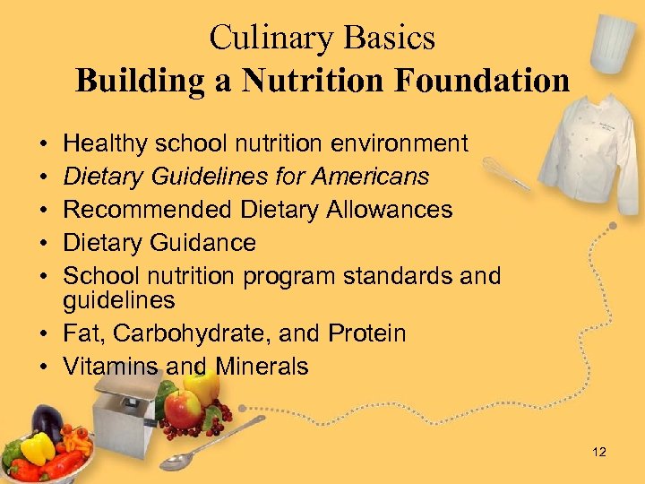 Culinary Basics Building a Nutrition Foundation • • • Healthy school nutrition environment Dietary