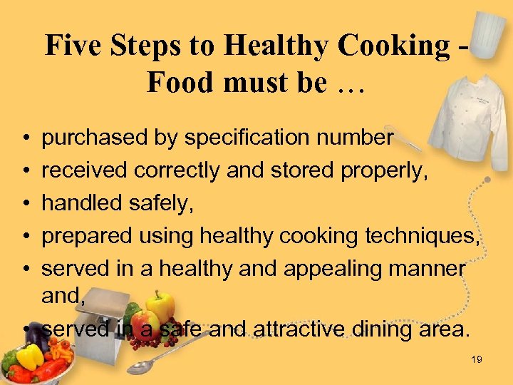 Five Steps to Healthy Cooking Food must be … • • • purchased by