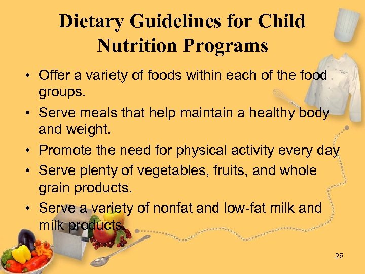 Dietary Guidelines for Child Nutrition Programs • Offer a variety of foods within each