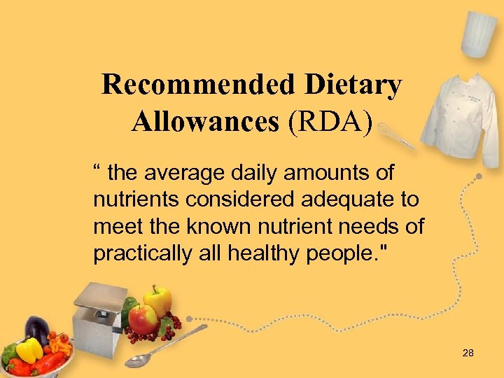 Recommended Dietary Allowances (RDA) “ the average daily amounts of nutrients considered adequate to