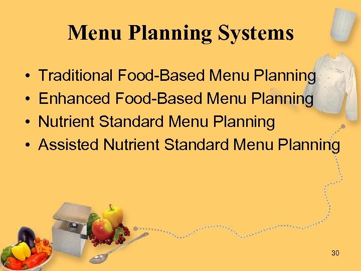 Menu Planning Systems • • Traditional Food-Based Menu Planning Enhanced Food-Based Menu Planning Nutrient