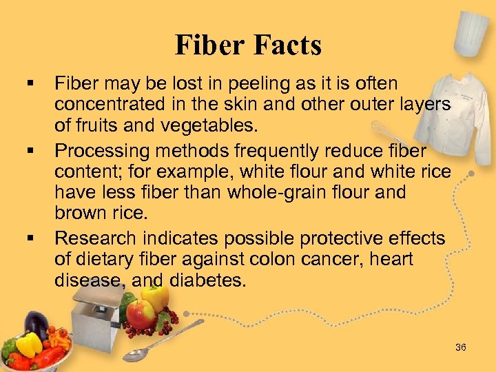 Fiber Facts § § § Fiber may be lost in peeling as it is