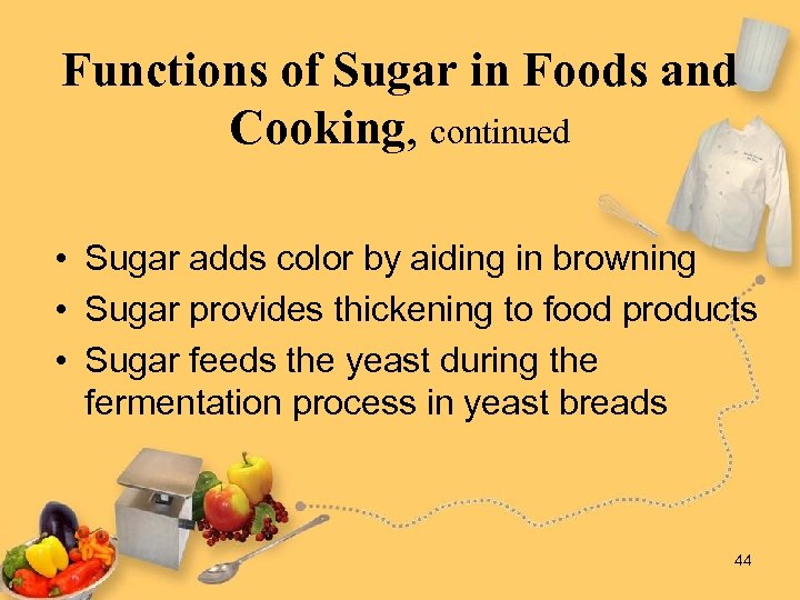 Functions of Sugar in Foods and Cooking, continued • Sugar adds color by aiding