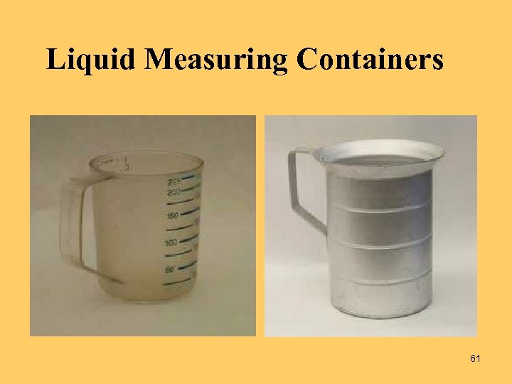 Liquid Measuring Containers 61 