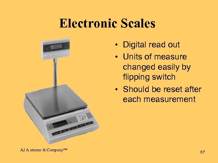 Electronic Scales • Digital read out • Units of measure changed easily by flipping