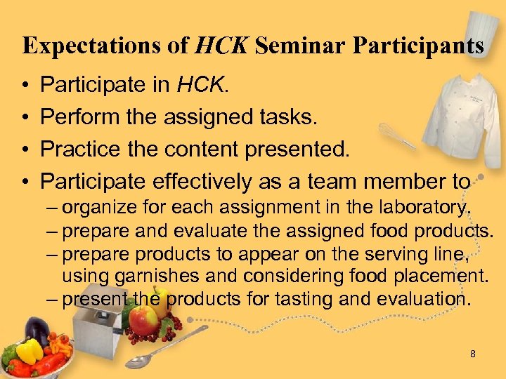 Expectations of HCK Seminar Participants • • Participate in HCK. Perform the assigned tasks.