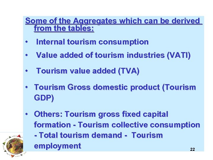 Some of the Aggregates which can be derived from the tables: • Internal tourism