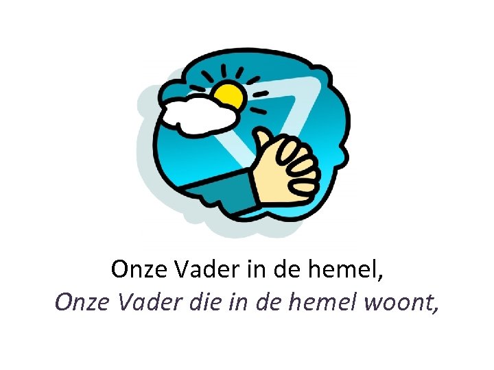 Onze Vader in de hemel, Onze Vader die in de hemel woont, 